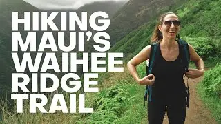 Hiking Maui's Waihee Ridge Trail: Maui's Best Hike - The Detourist Guide To Travel - Maui | Ep. 7