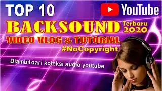 MUSIK BACKSOUND TERBAIK  UNTUK VLOG & TUTORIAL BEBAS HAK CIPTA
