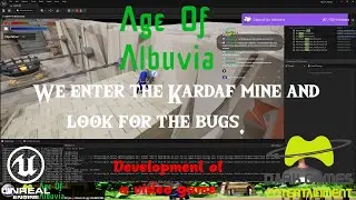 Age Of Albuvia - Unreal Engine Development - We enter the Kardaf mine and look for the bugs.