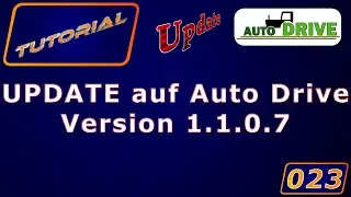 Tutorial AutoDrive LS19 Folge 023 UPDATE auf Version 1.1.0.7 Erfahrungsbericht