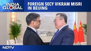 Foreign Secy Vikram Misri In Beijing, Chandra Arya Barred From The Liberal Party | India Global