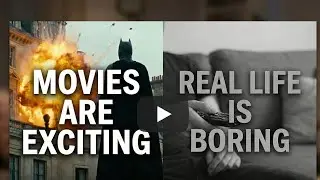 Why Real Life Feels Boring (And Movies Don’t)