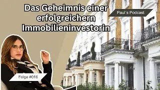 Das Geheimnis einer erfolgreichen Immobilieninvestorin | Paul's Podcast #017