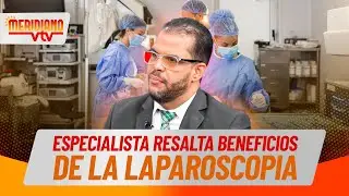 Especialista resalta beneficios de la laparoscopia