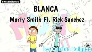Blanca - Morty Smith, Ft. Rick Sánchez (Cover IA) - Cristian Delgado