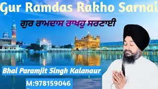 Gur Ramdas Rakho Sarnai By Bhai Paramjit Singh Kalanaur 🙏🙏