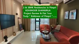 | 2 & 3BHK Flats in Pimpri | Kohinoor Shangri-la | Project Review | Sample flat Tour | LN REALTY |
