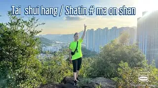 Tai shui hang families walk and  shuichune o estate #shatin