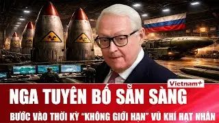 Nga tuyên bố sẵn sàng bước vào thời kỳ “không giới hạn” vũ khí hạt nhân, phương Tây “lo sốt vó” |VNP