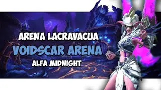 ARENA LACRAVACUA (VOIDSCAR ARENA) - DH DEVOURER - WOW ALFA MIDNIGHT