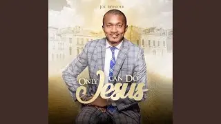 Only Jesus Can Do