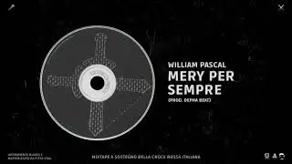 William Pascal - Mery Per Sempre (Prod. Depha Beat) - 14 - RESTIAMO UNITI mixtape
