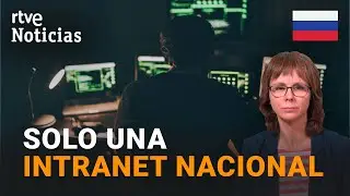 RUSSIA: The KREMLIN STRENGTHENS CONTROL for a POSSIBLE INTERNET SHUTDOWN | RTVE News