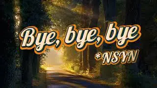 Bye bye bye - *NSYNC (Lyrics)