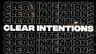CLEAR INTENTIONS