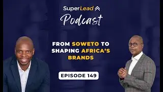 Thulani Sibeko Brand Builder, Business Executive & Integral Coach | SuperLead Podcast Episode 149