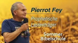 Pierrot Fey - Prophetische Lastenträger (SBS 14.08.2019 - 17:00 Uhr - Die Taube)