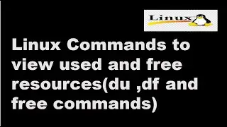 Linux Commands to view used and free resources du ,df and free commands || ||Linux Tutorial