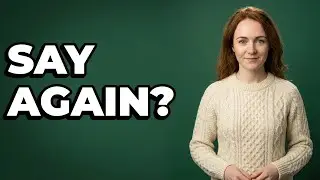 How Do You Ask Someone To Repeat Something In Irish?