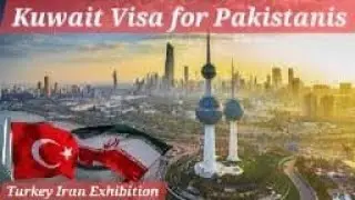 Kuwait Visa for Pakistanis | Turkey-Iran Exhibition | Kuwait Visa