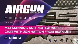 Airgun World Podcast | ep 9 | Mat Manning and Rich Saunders talk to Jon Hatton from BSA Guns
