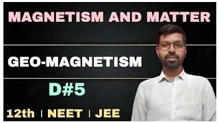Geo-Magnetism । Magnetic Field due to Earth । Angle of Declination ।Dip angle । Magnetism and Matter