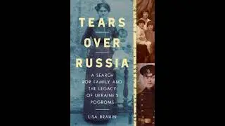 Tears over Russia -  A search for family and the legacy of  -  Lisa Brahin Weinblatt