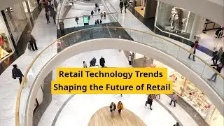 Retail Technology Trends Shaping the Future of Retail