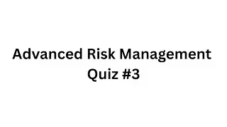 Advanced Risk Management &ndash; Quiz #3 (10 Core Investment Terms)