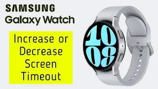 How To Increase or Decrease Screen Timeout on Samsung Galaxy Watch 6 classic 6 Smart Watch