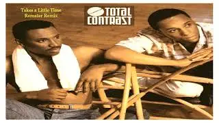 TOTAL CONTRAST - TAKES A LITTLE TIME US REMASTER REMIX VOCAL