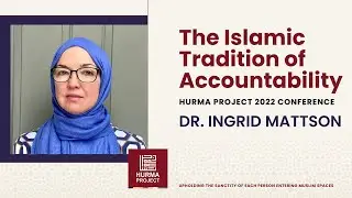The Islamic Tradition of Accountability - Dr. Ingrid Mattson