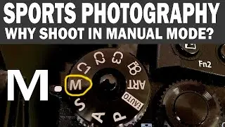 WHY SHOOT IN FULL MANUAL MODE?  SPORTS PHOTOGRAPHY