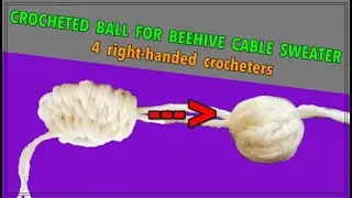 BEEHIVE SWEATER - CROCHETED HALF BALLS  - video 4/5  (4 RIGHT-HANDED)