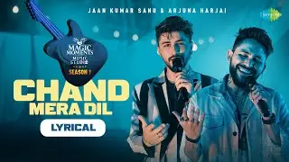 Chand Mera Dil - Lyrical | Arjuna H | Jaan Kumar Sanu | Abhijit Vaghani | Magic Moments Music Studio