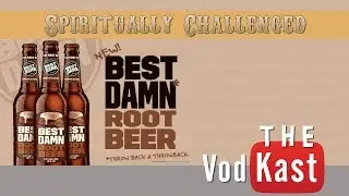Best Damn Rootbeer Review - Spiritually Challenged - The Vodkast