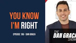 You Know I&rsquo;m Right, Episode 186: Radio Host Dan Graca