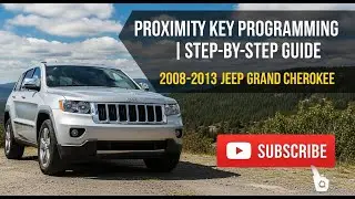 2008 2013 Jeep Grand Cherokee Remote Keyless Proximity System Programming Step By Step guide