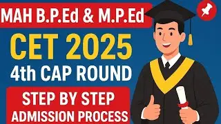 🎤🎓 MAH B.P.Ed & M.P.Ed CET 2025 | 4th CAP Round 📌 Step by Step Admission Process |