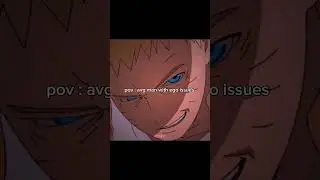 Pov : avg man with ego issues #ego #sigma #man  #naruto #anime #trendingshorts  #viralshort