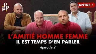 Je ne veux pas d'amie femme... Diantre ! Il est temps d'en parler ! - Episode 2
