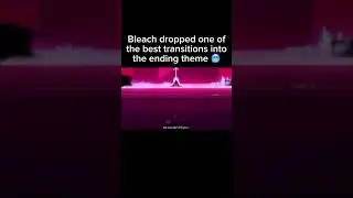 Bleach Dropped The Craziest Transition Into An Ending Theme 🥶