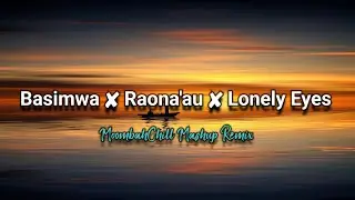 Basimwa ✘ Raona'au ✘ Lonely Eyes (Pakx MoombahChill Cover) | CB Musik