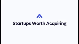 Startups worth acquiring - Acquire.com Academy
