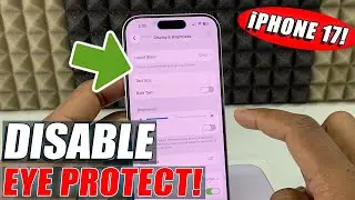 how to turn off eye protection mode in iphone 17/17 pro max?