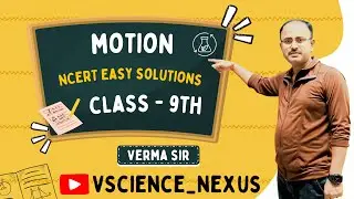 ||NCERT EASY SOLUTIONS||PHYSICS||CLASS-9TH||Ch-7||BY S.K. VERMA SIR #VScience_Nexus