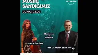 TRT RADYONAĞME- M&Ucirc;SİKİ SANDIĞI PR. PROF.DR.MURAT SALİM TOKA&Ccedil;-DİLEK Y&Uuml;ZL&Uuml;ER- &Uuml;STATLARDAN SAZ ESERLERİ