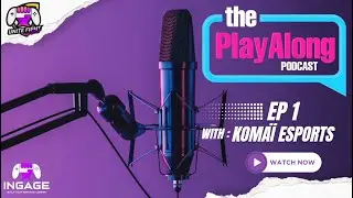 The PlayAlong Podcast - Ep1 - KOMA&Iuml; Esports