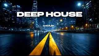 Night Drive Deep House 🌃  1 Hour Deep House Mix  Late Night City Vibes