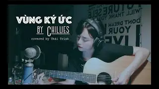 VÙNG KÝ ỨC - BY CHILLIES | THÁI TRINH COVER